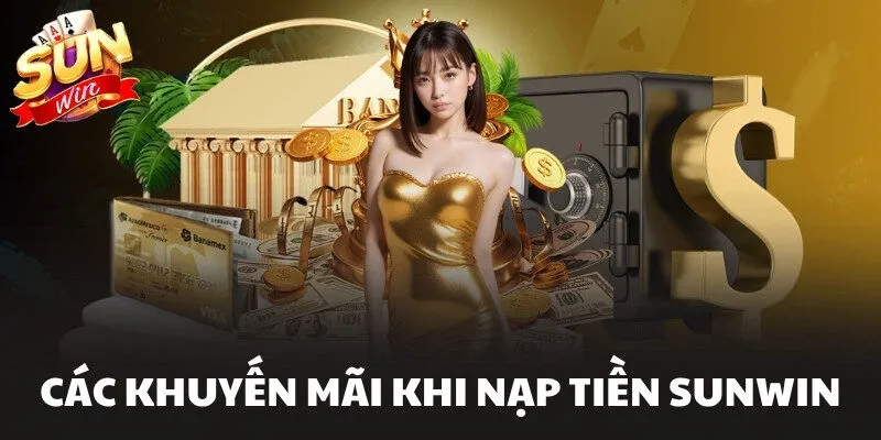 Nạp Tiền Sunwin - Thao Tác Thành Công, Nhận Ngay 88k Tiền 3 Các khuyến mãi khi nạp tiền Sunwin