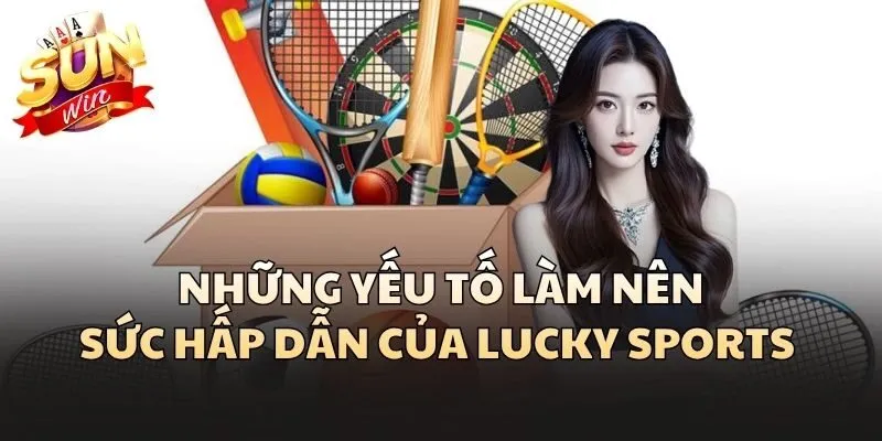 Lucky Sports - Mở Ra Trải Nghiệm Cá Cược Thể Thao Khác Biệt 2 Những yếu tố làm nên sức hấp dẫn của Lucky Sports