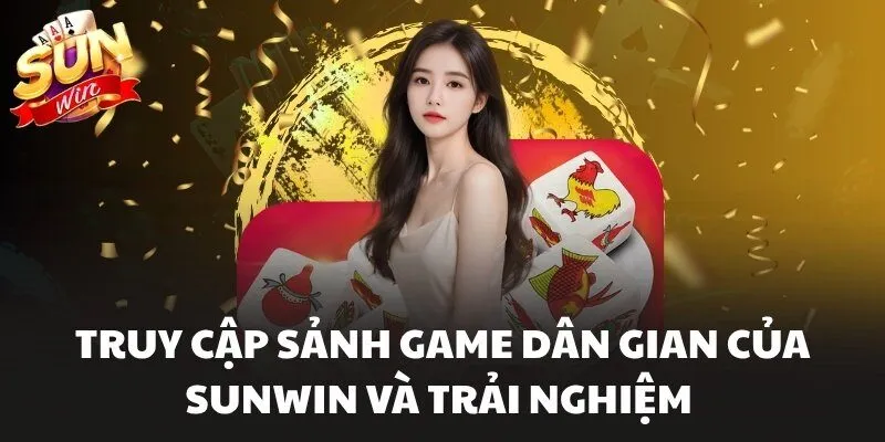 Bầu Cua Tôm Cá Sunwin Game Dân Gian Đổi Thưởng Cực Cuốn 2 Truy cập sảnh game dân gian của Sunwin và trải nghiệm